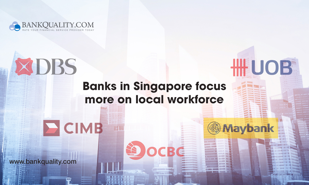 Banks in Singapore will focus on local workforce to ensure talent growth