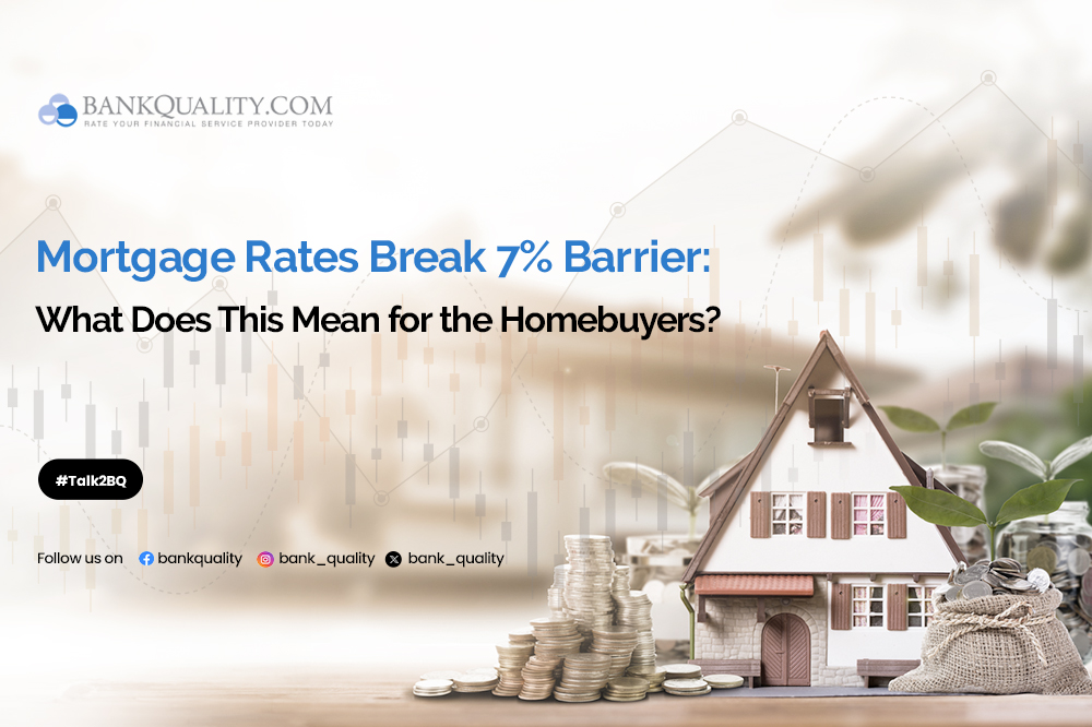 Mortgage Rates Break 7% Barrier: What Does This Mean for the Homebuyers?