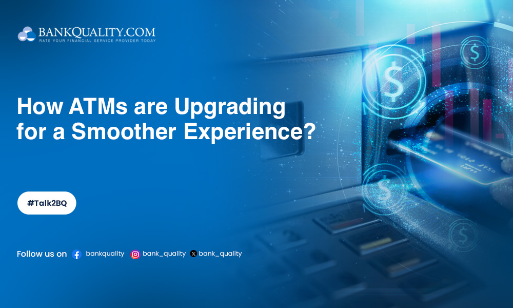 How ATMs are upgrading for a smoother experience?