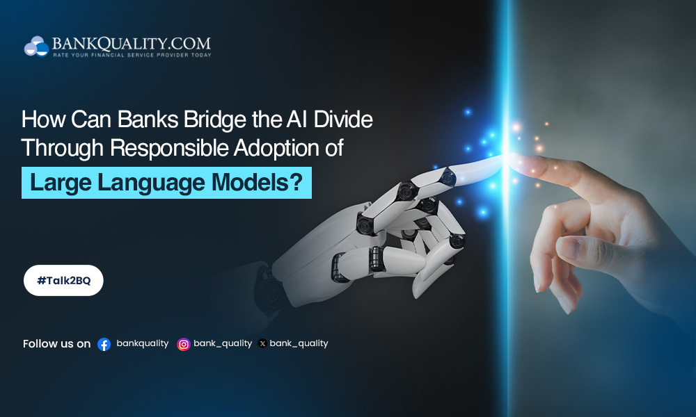 Bridging the AI divide: Responsible adoption of large language models in banking