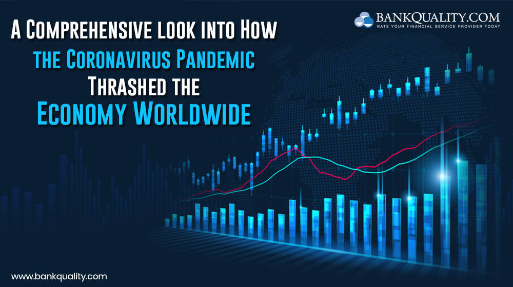 A Comprehensive look into How the Coronavirus Pandemic Thrashed the Economy Worldwide