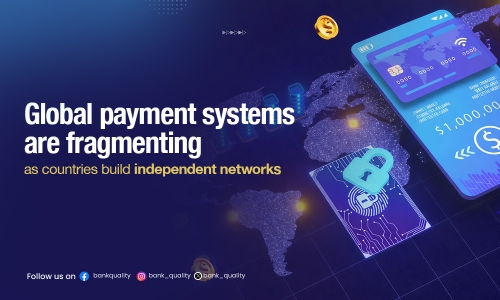Countries fragment global payment systems to reduce international dependence