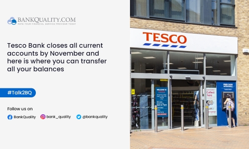 Tesco Bank urges customers to transfer their balances, as it closes all current accounts by November 