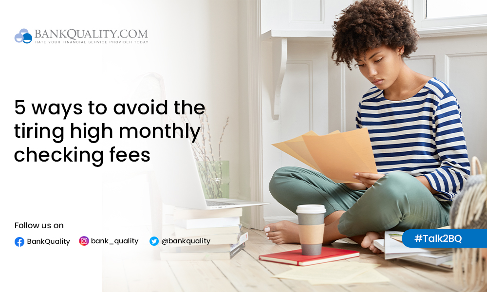 Tired of high fees? Here are 5 methods to avoid checking account fees 