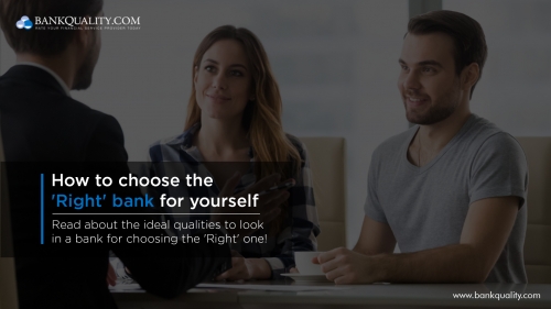 How to choose the ‘Right’ bank for yourself