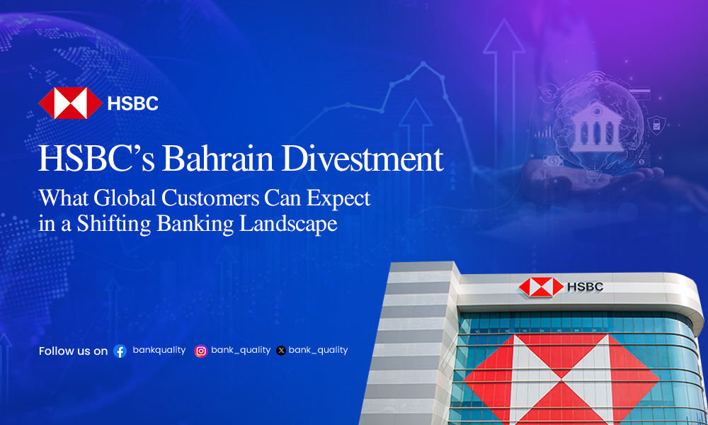 HSBC’s Bahrain Divestment: What Global Customers Can Expect in a Shifting Banking Landscape